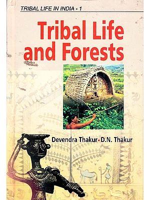 Tribal Life and Forests (Tribal Life in India) (Volume-1)