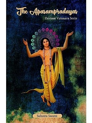 The Apasampradayas : Deviant Vaisnava Sects