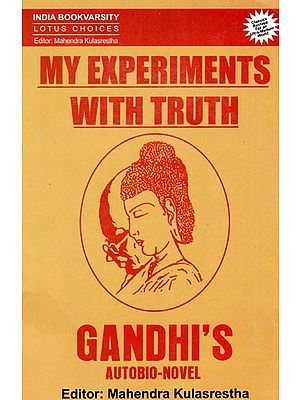 My Experiments with Truth (Gandhi’s Autobio-Novel)