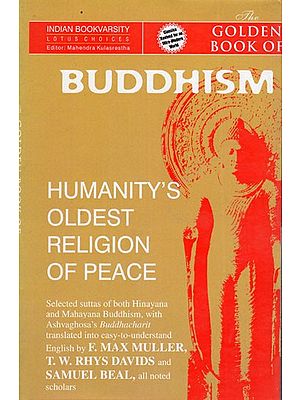 Gold Books of Buddhism-Humanity's Oldest Religion of Peace (Selected Status of Both Hinayana And Mahayana, With Ashvaghosa's Buddhacharit)