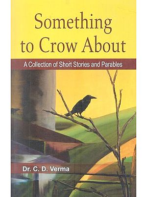 Something to Crow About: A Collection of Short Stories and Parables