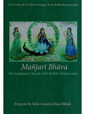 Manjari-Bhava - The Confidential Moods of Sri Radha's Maidservants