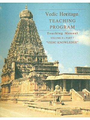 Vedic Heritage Teaching Program Teaching Manual- Vedic Knowledge: Volume-II: Part-7 (An Old and Rare Book)