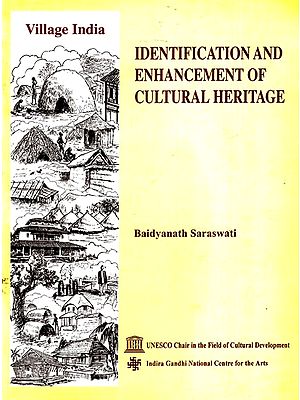 Identification And Enhancement of Cultural Heritage - Village India (An Internal Necessity in the Management of Development)