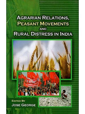 Agrarian Relations, Peasant Movements and Rural Distress in India