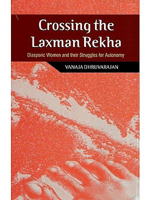 Crossing the Laxman Rekha: Diasporic Women and their Struggles for Autonomy