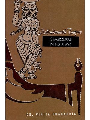 Rabindranath Tagore Symbolism in His Plays (An Old & Rare Book)