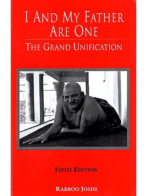 I and My Father Are One: The Grand Unification (Book on Neem Karoli Baba)