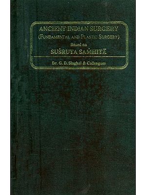 Ancient Indian Surgery- Fundamental and Plastic Surgery Based on Susruta Samhita: Part-1