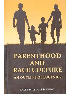 Parenthood and Race Culture: An Outline of Eugenics