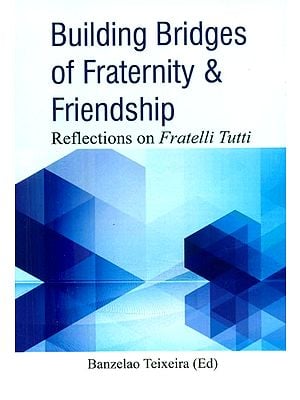 Building Bridges of Fraternity & Friendship- Reflections on Fratelli Tutti