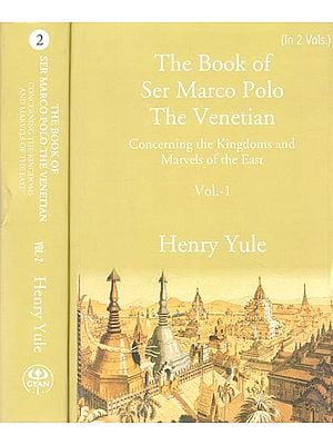 The Book of Ser Marco Polo The Venetian: Concerning the Kingdoms and Marvels of the East (Set of 2 Volumes)