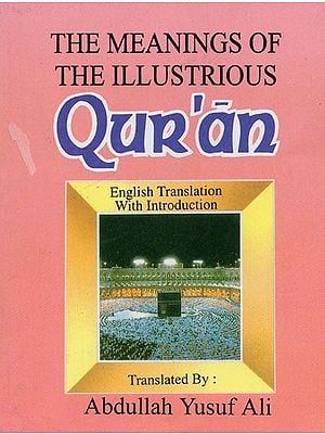 The Meaning of the Illustrious Qur'an: English Translation with Introduction