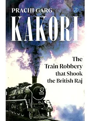 Kakori : The Train Robbery That Shook The British Raj