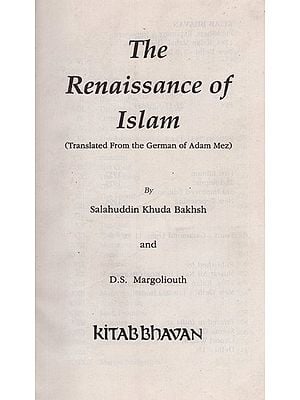 The Renaissance of Islam: Translated from the German of Adam Mez
