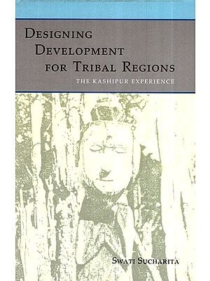 Designing Development for Tribal Regions: The Kashipur Experience