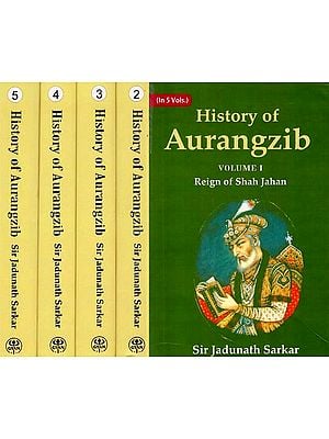 History of Aurangzib: Mainly Based on Persian Sources (Set of 5 Volumes)