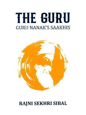 The Guru- Guru Nanak's Saakhis