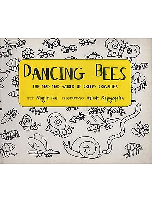 Dancing Bees: The Mad Mad Wordl of Creepy Crawlies
