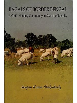 Bagals of Border Bengal: A Cattle Herding Community in Search of Identity (An Old and Rare Book)