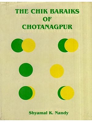 The Chik Baraiks of Chotanagpur (A Study on Culture, Bio-Demography and Health)