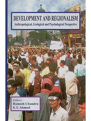 Development and Regionalism: Anthropological, Ecological and Psychological Perspective (An Old and Rare Book)