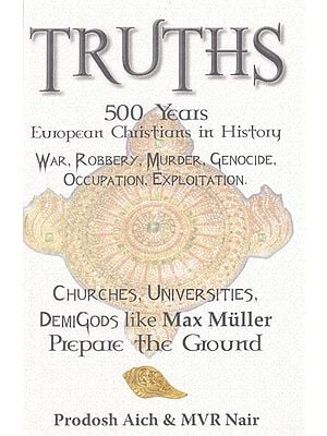 Truth: 500 years European Christians in History (War, Robbery, Murder, Genocide, Occupation, Exploitation)