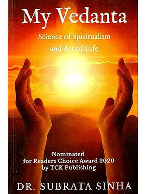 My Vedanta: Science of Spiritualism And Art Of Life