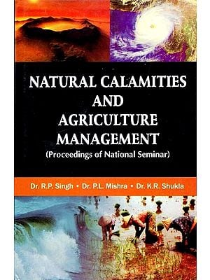 Natural Calamities and Agriculture Management (Proceedings of National Seminar)