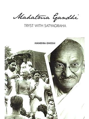 Mahatma Gandhi Tryst with Satyagraha