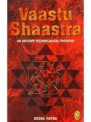 Vaastu Shaastra an Ancient Technological Treatise