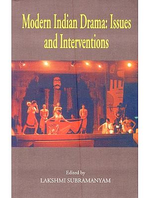 Modern Indian Drama: Issues and Interventions