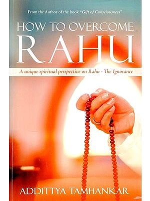 How to Overcome Rahu: A Unique Spiritual Perspective on Rahu - The Ignorance