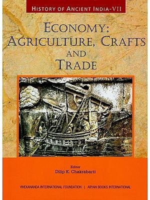 Economy: Agriculture, Crafts and Trade (History of Ancient India, Vol-7)