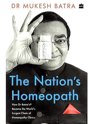 The Nation's Homeopath: How Dr Batra's Became the World's Largest Chain of Homeopathy Clinics