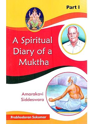 A Spiritual Diary of a Muktha: Amarakavi Siddeswara (Part-1)