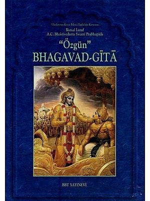 "ÖZGÜN" BHAGAVAD-GĪTĀ- "Original" Bhagavad-Gita (Turkish)