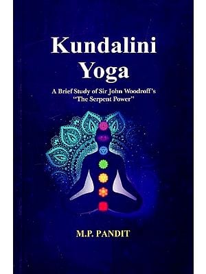 Kundalini Yoga

: A Brief Study of Sir John Woodroff's "The Serpent Power"