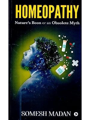 Homeopathy: Nature's Boon or an Obsolete Myth