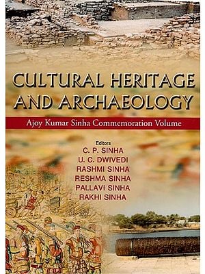 Cultural Heritage and Archaeology (Ajoy Kumar Sinha Commemoration Volume)