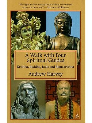 A Walk with Four Spiritual Guides (Krishna, Buddha, Jesus and Ramakrishna)