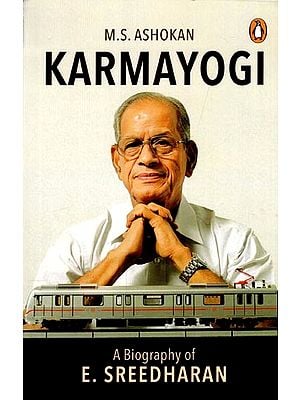 Karmayogi: A Biography of E. Sreedharan