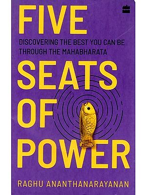 Five Seats of Power: Leadership Insights from the Mahabharata