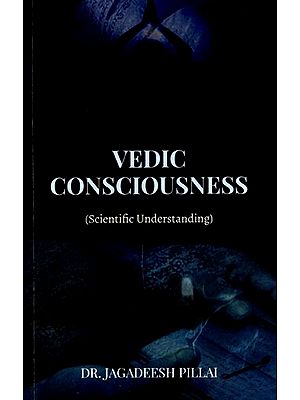 Vedic Consciousness (Scientific Understanding)