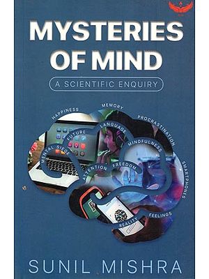 Mysteries of Mind- A Scientific Enquiry