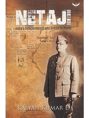 Netaji – India’s Independence and British Archives