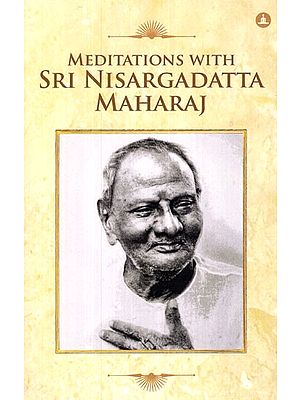 Meditations With Sri Nisargadatta Maharaj