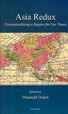 Asia Redux (Conceptualising a Region for Our Times)