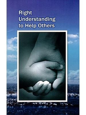 Right Understanding to Help Others