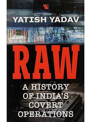 Raw (A History of India's Covert Operations)